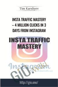 Insta Traffic Mastery – 4 Million Clicks In 3 Days From Instagram – Tim Karsliyev