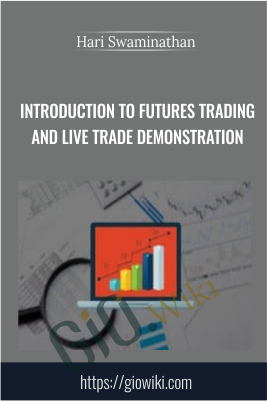 Introduction to Futures Trading and Live Trade Demonstration - Hari Swaminathan