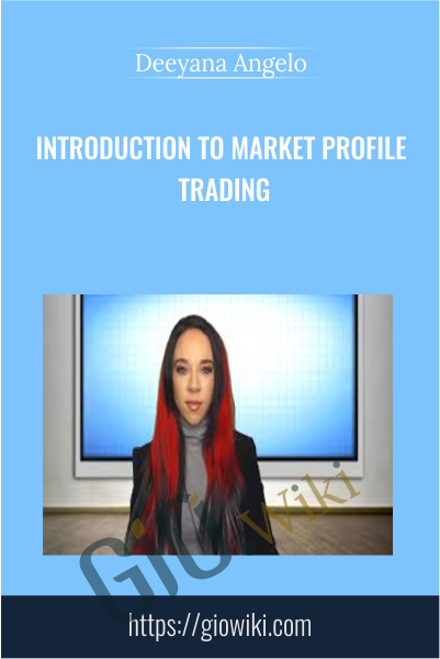Introduction to Market Profile Trading - Deeyana Angelo