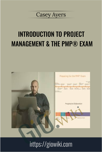 Introduction to Project Management & the PMP® Exam - Casey Ayers