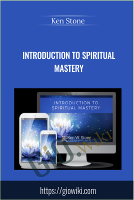 Introduction to Spiritual Mastery -  Ken Stone