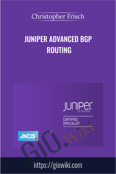 Juniper Advanced BGP Routing - Christopher Frisch