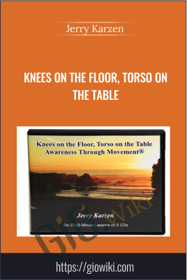 Knees on the Floor, Torso on the Table - Jerry Karzen