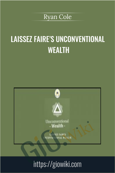 Laissez Faire’s Unconventional Wealth - Ryan Cole