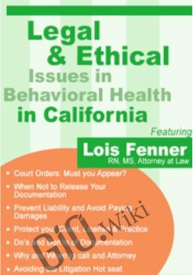 Legal and Ethical Issues in Behavioral Health in California - Lois Fenner