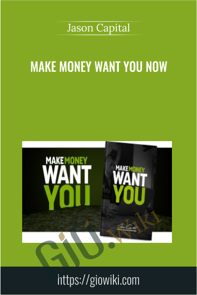 Make Money Want You Now - Jason Capital