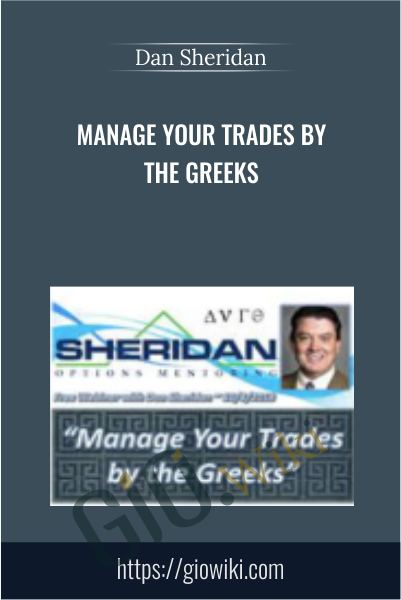 Manage Your Trades by the Greeks - Dan Sheridan
