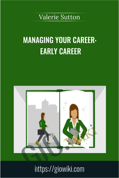 Managing Your Career: Early Career - Valerie Sutton