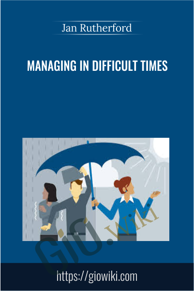 Managing in Difficult Times - Jan Rutherford