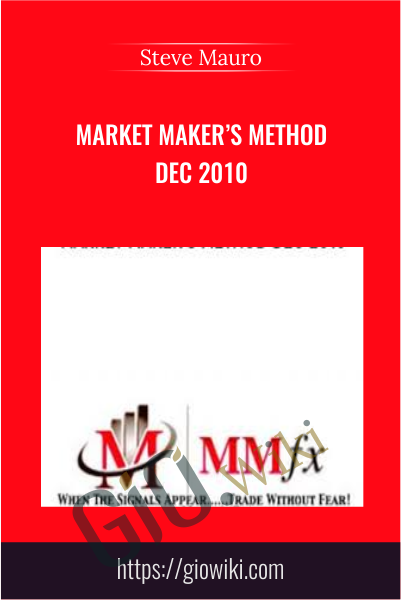 Market Maker’s Method Dec 2010 - Steve Mauro