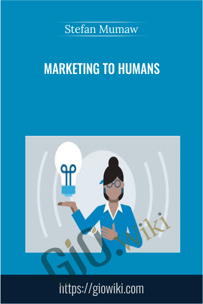 Marketing to Humans - Stefan Mumaw