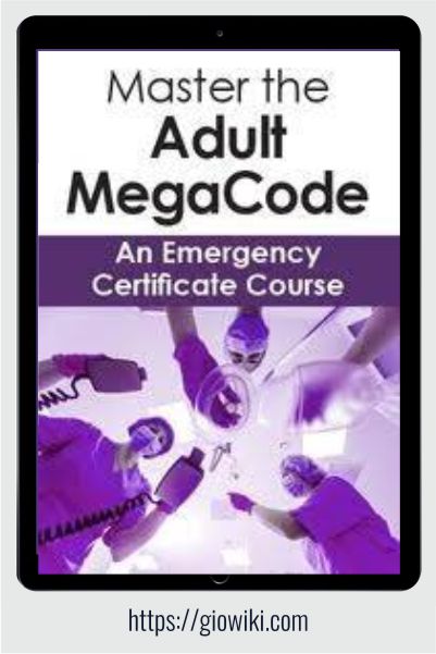 Master the Adult MegaCode - An Emergency Certificate Course - Sean G. Smith