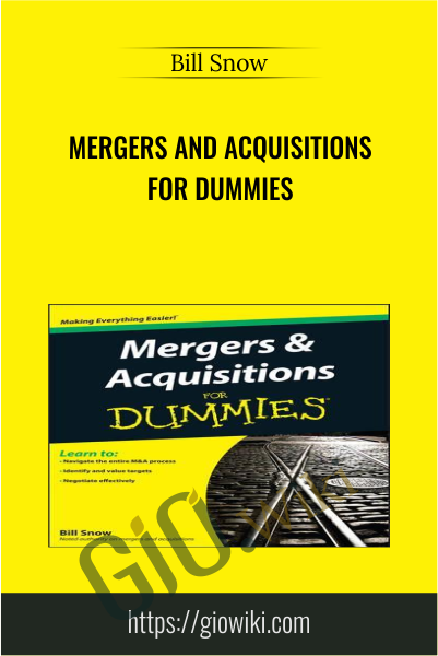 Mergers and Acquisitions For Dummies - Bill Snow