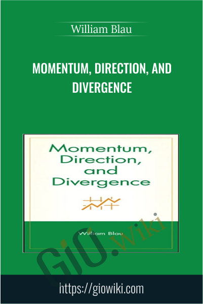 Momentum, Direction, and Divergence - William Blau