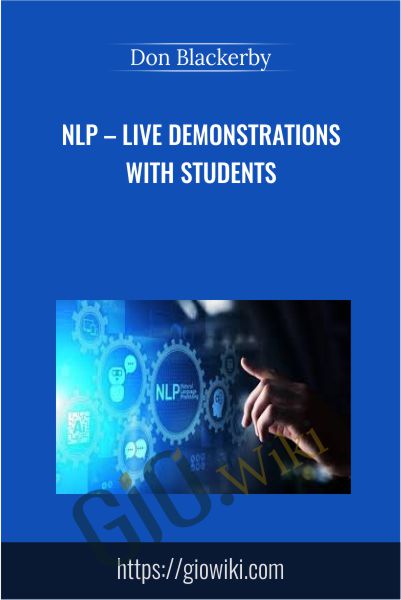 NLP – Live Demonstrations with Students - Don Blackerby