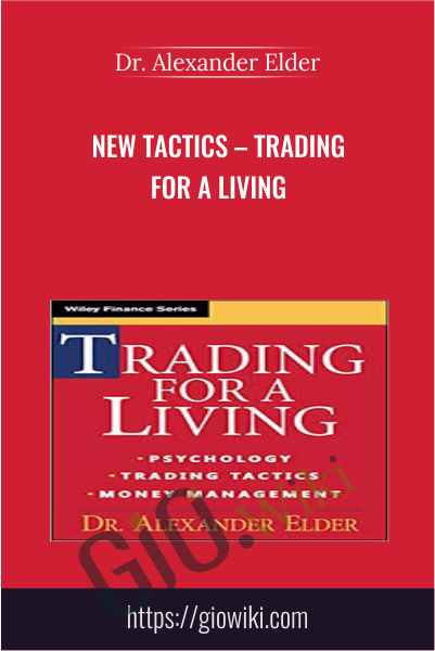 New Tactics – Trading for a Living - Dr. Alexander Elder