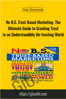 No B.S.Trust-Based Marketing: The Ultimate Guide to Creating Trust - Dan Kennedy