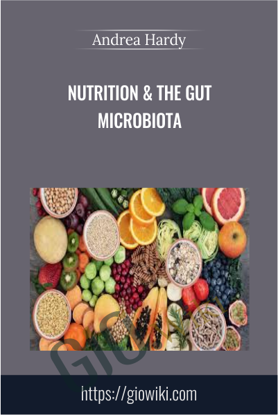 Nutrition & The Gut Microbiota - Andrea Hardy