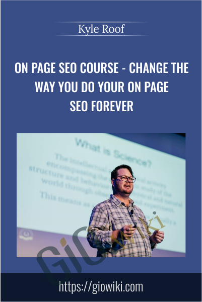 Kyle Roof On Page SEO Course - Change the way you do your On Page SEO forever - Kyle Roof
