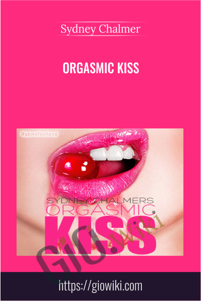 Orgasmic Kiss - Sydney Chalmer
