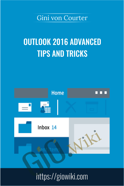 Outlook 2016 Advanced Tips and Tricks - Gini von Courter