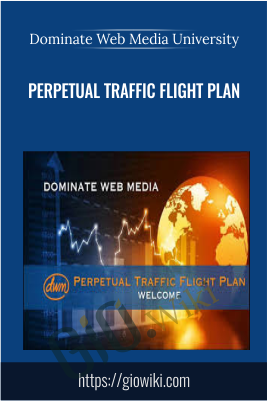 Perpetual Traffic Flight Plan - Dominate Web Media University