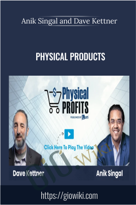 Physical Products - Anik Singal & Dave Kettner