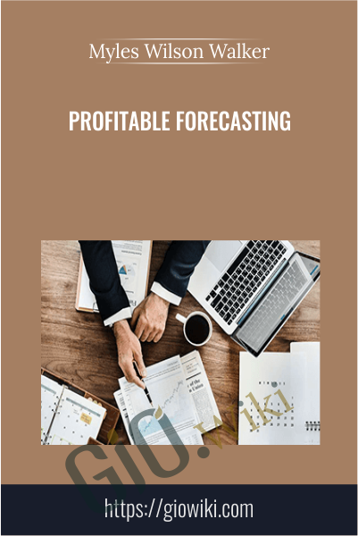 Profitable Forecasting - Myles Wilson Walker