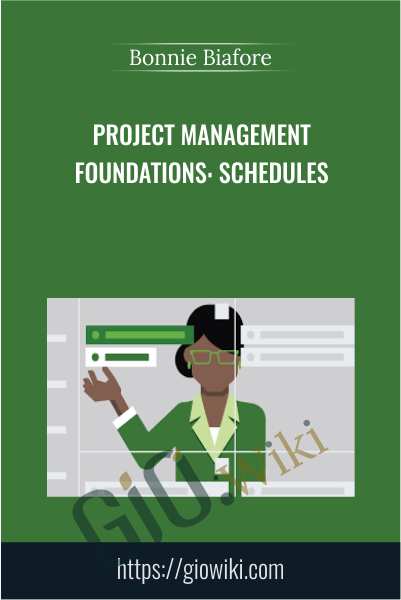 Project Management Foundations: Schedules - Bonnie Biafore