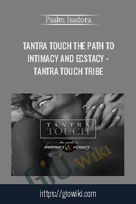 Tantra Touch The Path to Intimacy and Ecstacy - Tantra Touch Tribe