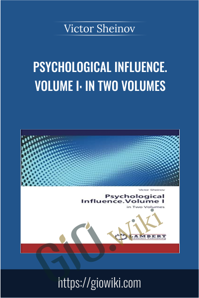 Psychological Influence.Volume I: in Two Volumes - Victor Sheinov