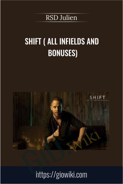 SHIFT ( all infields and bonuses) - RSD Julien