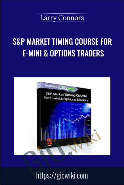 S&P Market Timing Course For E-mini & Options Traders - Larry Connors