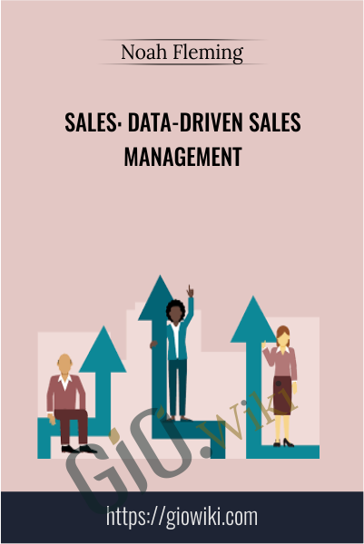 Sales: Data-Driven Sales Management - Noah Fleming