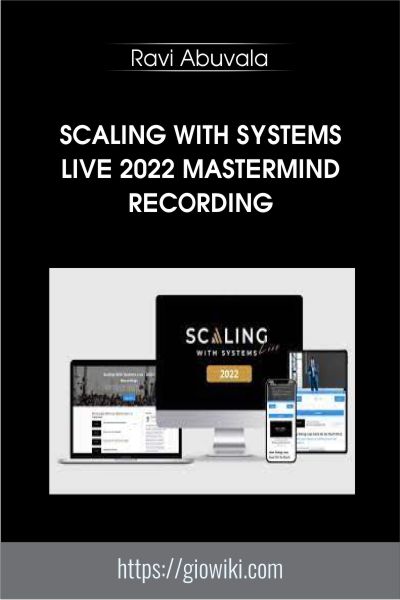Scaling With Systems Live 2022 Mastermind Recording - Ravi Abuvala