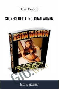 Secrets of Dating Asian Women – Dean Cortez