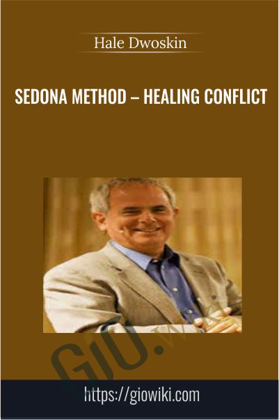 Sedona Method - Healing Conflict - Hale Dwoskin