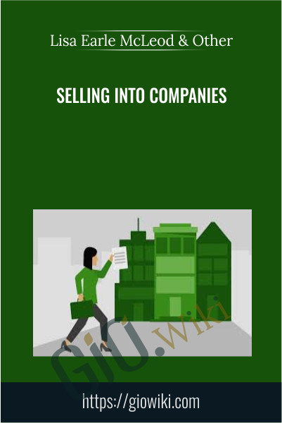 Selling into Companies - Lisa Earle McLeod & Elizabeth Lotardo