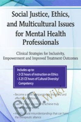 Social Justice, Ethics and Multicultural Issues for Mental Health Professionals... - Lisa Connors