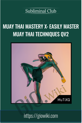 Muay Thai Mastery X: Easily Master Muay Thai Techniques Qv2 - Subliminal Club