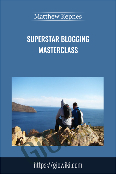 Superstar Blogging Masterclass - Matthew Kepnes