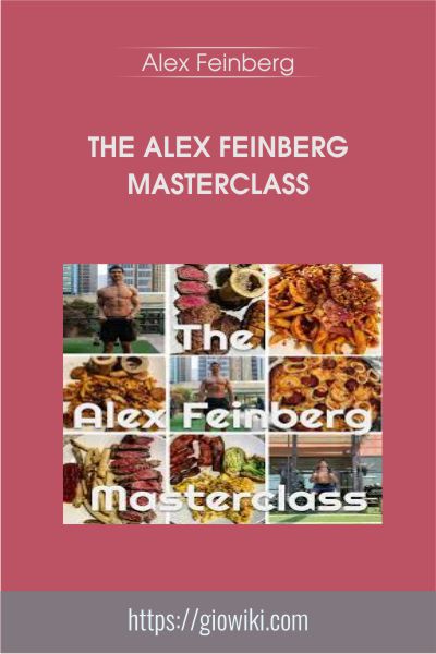The Alex Feinberg Masterclass - Alex Feinberg