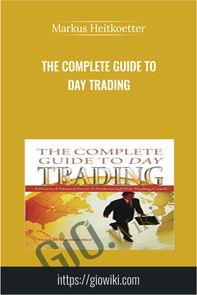 The Complete Guide to Day Trading - Markus Heitkoetter