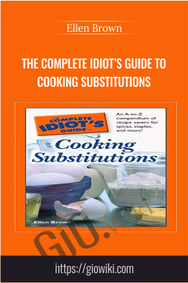 The Complete Idiot’s Guide to Cooking Substitutions - Ellen Brown