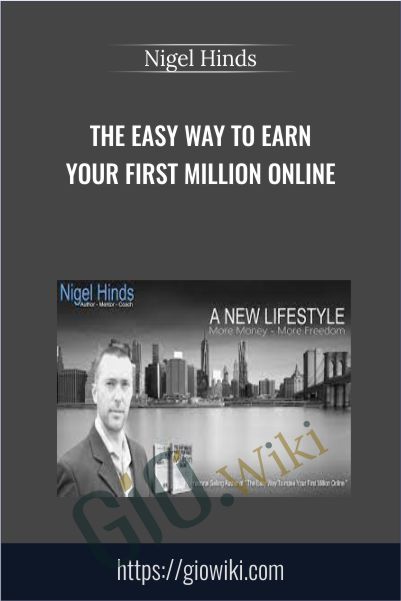 The Easy Way To Earn Your First Million Online - Nigel Hinds