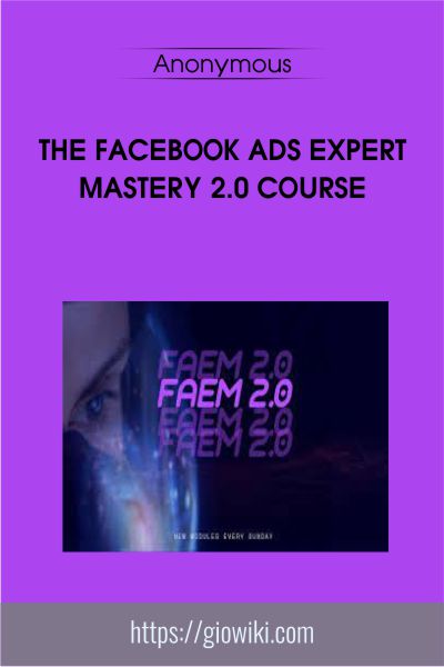 The Facebook Ads Expert Mastery 2.0 Course