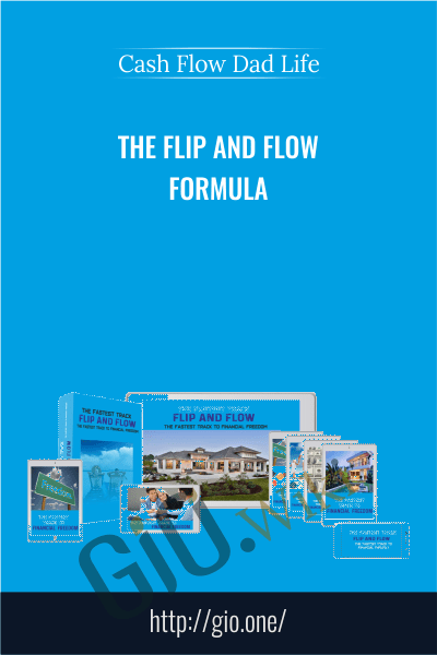 The Flip and Flow Formula - Cash Flow Dad Life