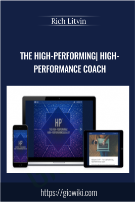 The High-Performin , High-Performance Coach - Rich Litvin