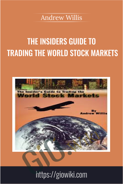 The Insiders Guide to Trading the World Stock Markets - Andrew Willis