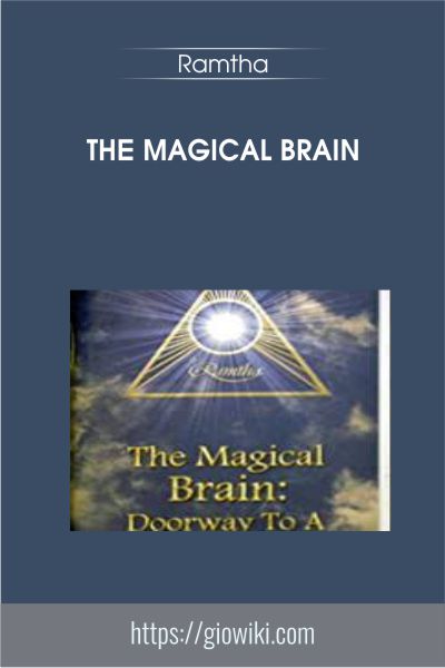 The Magical Brain by Ramtha